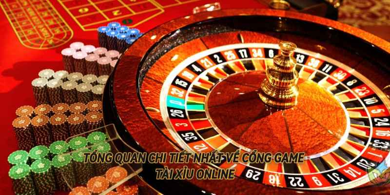 Tổng Quan Chi Tiết Nhất Về Cổng Game Tài Xỉu Online